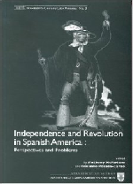 Independence and Revolution in Spanish America