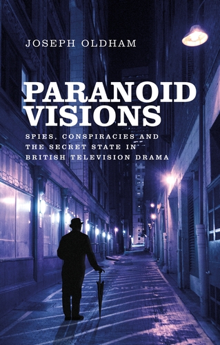 Paranoid Visions: Spies, Conspiracies and the Secret State in British Television Drama - Monograph cover