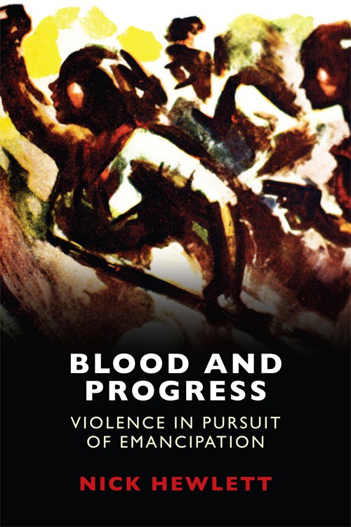 Book cover: Blood and Progress: Violence in Pursuit of Emancipation