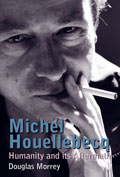 Book cover: Michel Houellebecq: Humanity and its Aftermath